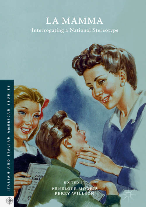 Book cover of La Mamma: Interrogating a National Stereotype (1st ed. 2018) (Italian and Italian American Studies)
