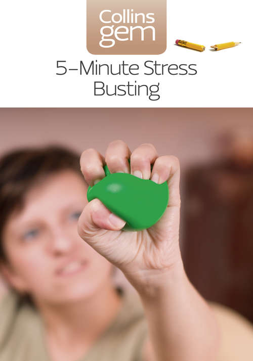 Book cover of 5-Minute Stress-busting: Instant Calm For People On The Go (ePub edition) (Collins Gem)