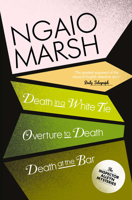 Book cover of Inspector Alleyn 3-Book Collection 3: Death in a White Tie, Overture to Death, Death at the Bar (ePub edition)
