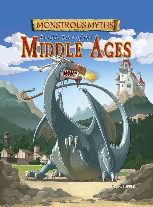 Book cover of Monstrous Myths: Terrible Tales of the Middle Ages (Monstrous Myths)