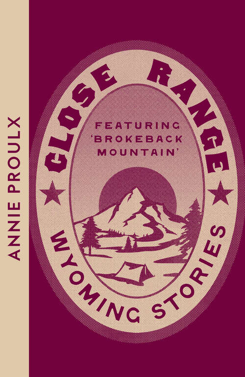 Book cover of Close Range: Brokeback Mountain and other stories (ePub edition) (Wyoming Stories Ser.: Bk. 1)