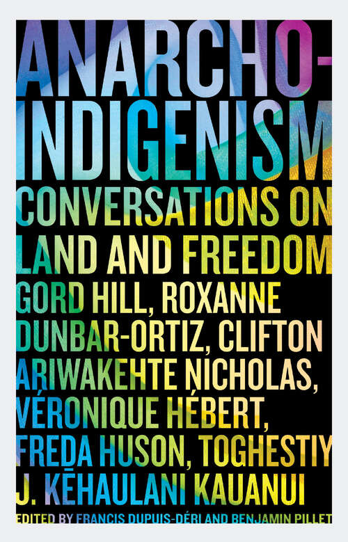 Book cover of Anarcho-Indigenism: Conversations on Land and Freedom