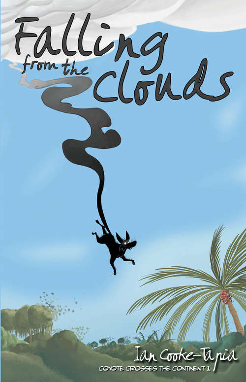 Book cover of Falling from the Clouds: How Coyote Realised His World Was Smaller Than He Thought (Coyote Crosses the Continent #1)