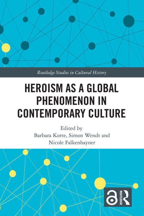 Book cover of Heroism as a Global Phenomenon in Contemporary Culture (Routledge Studies in Cultural History #71)