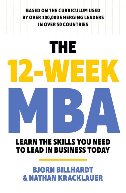Book cover of The 12 Week MBA: Essential Management Skills for Leaders
