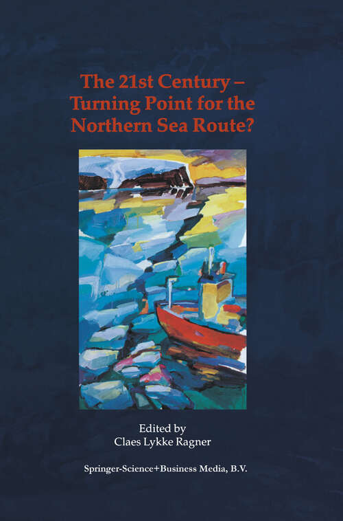 Book cover of The 21st Century — Turning Point for the Northern Sea Route?: Proceedings of the Northern Sea Route User Conference, Oslo, 18–20 November 1999 (2000)