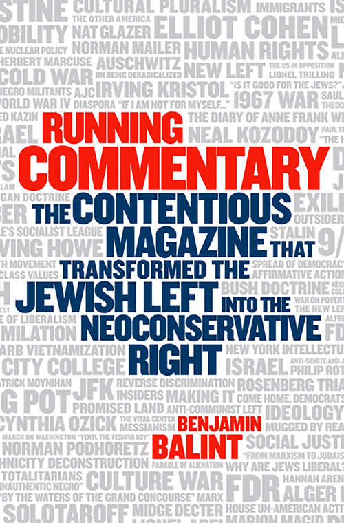 Book cover of Running Commentary: The Contentious Magazine that Transformed the Jewish Left into the Neoconservative Right
