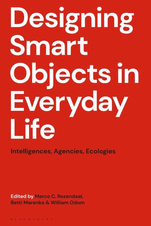 Book cover of Designing Smart Objects in Everyday Life: Intelligences, Agencies, Ecologies