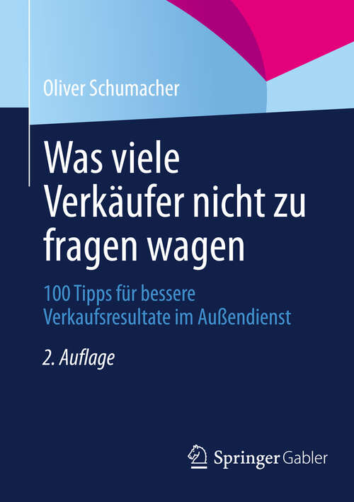Book cover of Was viele Verkäufer nicht zu fragen wagen: 100 Tipps für bessere Verkaufsresultate im Außendienst (2., überarb. Aufl. 2013)