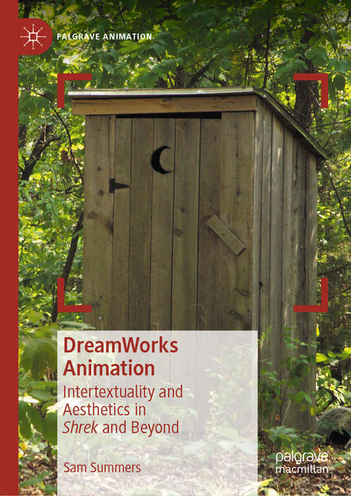 Book cover of DreamWorks Animation: Intertextuality and Aesthetics in Shrek and Beyond (1st ed. 2020) (Palgrave Animation)