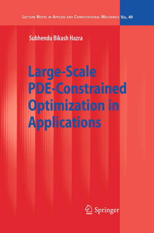 Book cover of Large-Scale PDE-Constrained Optimization in Applications (2010) (Lecture Notes in Applied and Computational Mechanics #49)