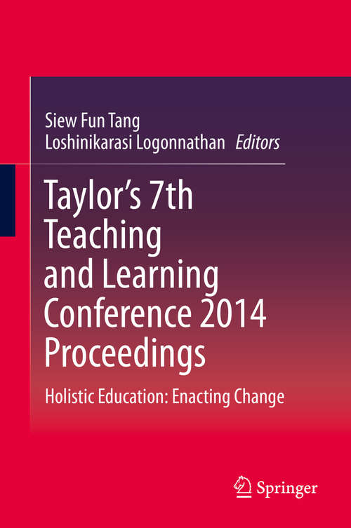 Book cover of Taylor’s 7th Teaching and Learning Conference 2014 Proceedings: Holistic Education: Enacting Change (2015)