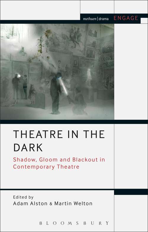 Book cover of Theatre in the Dark: Shadow, Gloom and Blackout in Contemporary Theatre (Methuen Drama Engage)