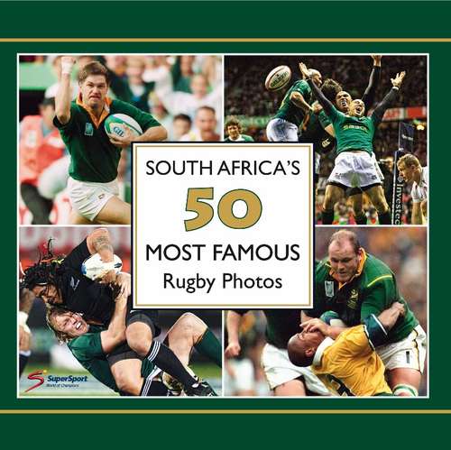 Book cover of South Africa's 50 Most Famous Rugby Photos