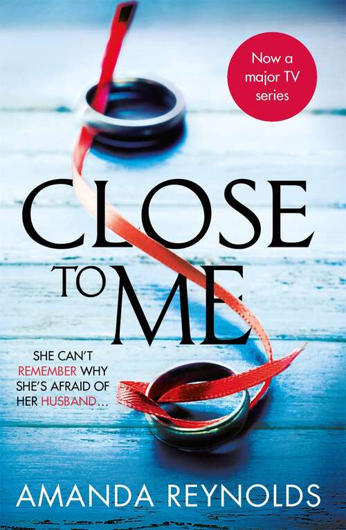 Book cover of Close To Me: A stunning new psychological drama with twists that will shock you!