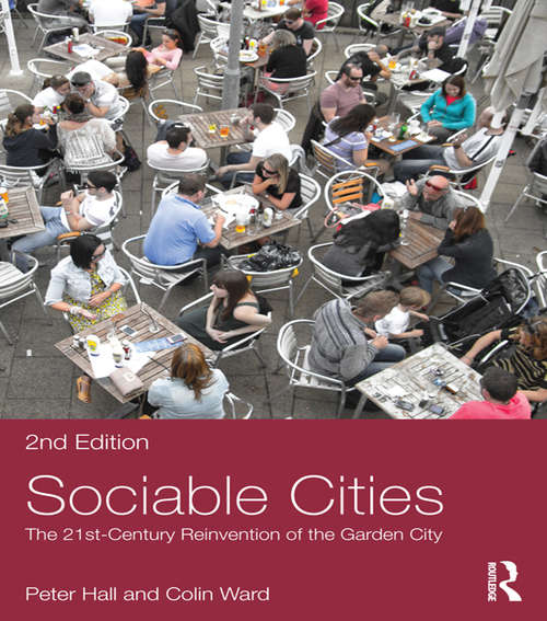 Book cover of Sociable Cities: The 21st-Century Reinvention of the Garden City (2) (Planning, History and Environment Series)