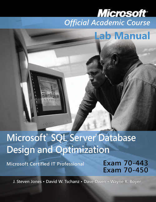 Book cover of Exam 70-443 & 70-450 Microsoft SQL Server Database Design and Optimization Lab Manual
