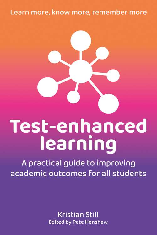 Book cover of Test-Enhanced Learning: A practical guide to improving academic outcomes for all students