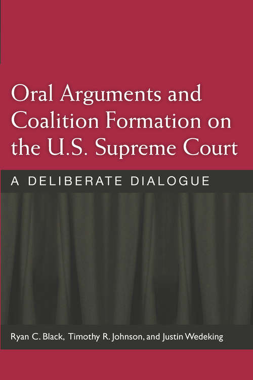 Book cover of Oral Arguments and Coalition Formation on the U.S. Supreme Court: A Deliberate Dialogue