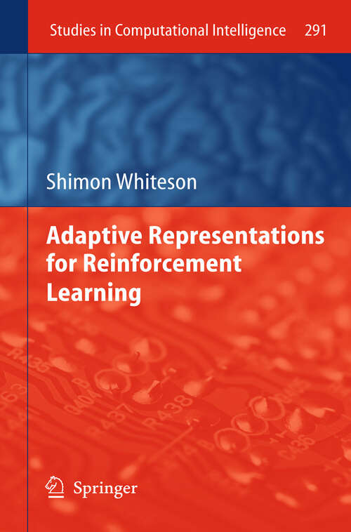 Book cover of Adaptive Representations for Reinforcement Learning (2011) (Studies in Computational Intelligence #291)
