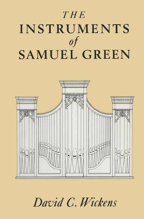 Book cover of The Instruments of Samuel Green (1st ed. 1987) (Macmillan Organ Studies)