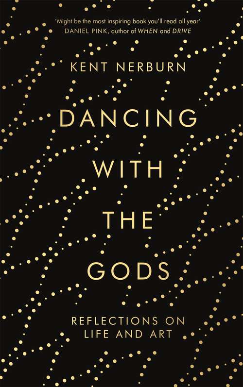 Book cover of Dancing with the Gods: Reflections on Life and Art