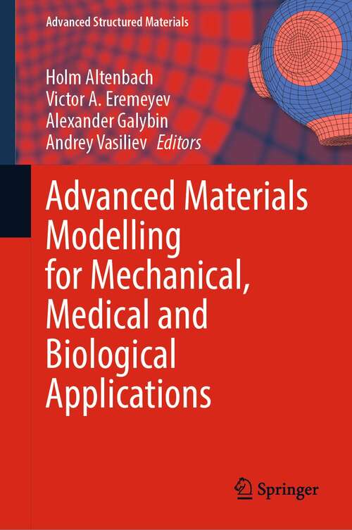 Book cover of Advanced Materials Modelling for Mechanical, Medical and Biological Applications (1st ed. 2022) (Advanced Structured Materials #155)