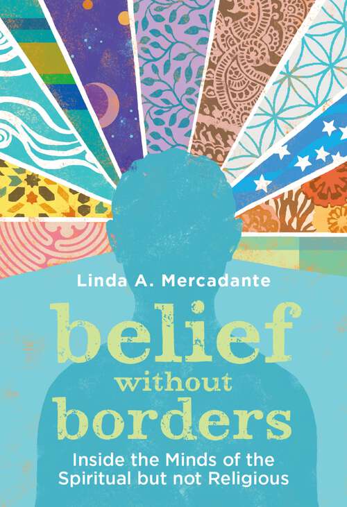 Book cover of Belief without Borders: Inside the Minds of the Spiritual but not Religious