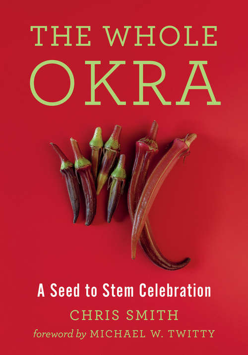 Book cover of The Whole Okra: A Seed to Stem Celebration
