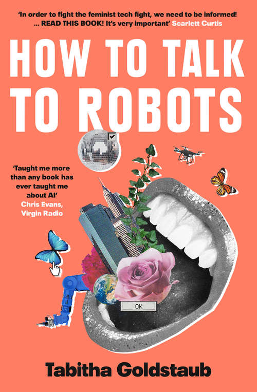 Book cover of How To Talk To Robots: A Girls' Guide To A Future Dominated By Ai