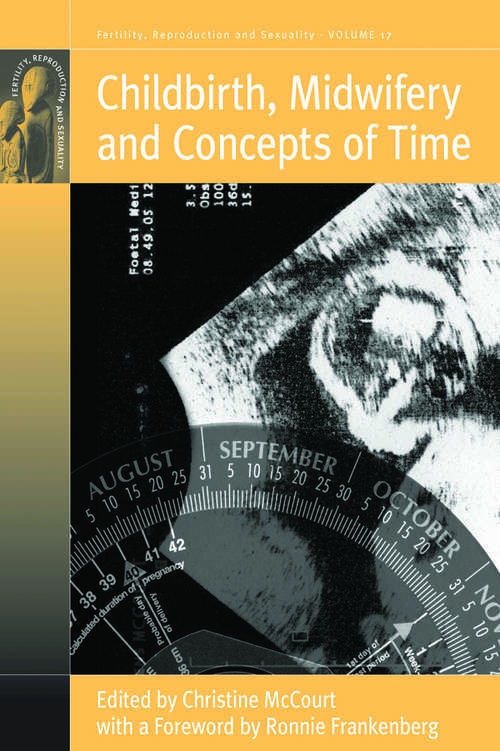 Book cover of Childbirth, Midwifery and Concepts of Time (Fertility, Reproduction and Sexuality: Social and Cultural Perspectives #17)