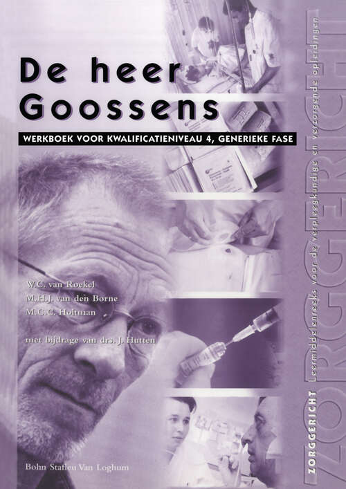 Book cover of De heer Goossens: Werkboek voor kwalificatieniveau 4, generieke fase (1st ed. 2004) (Zorggericht)