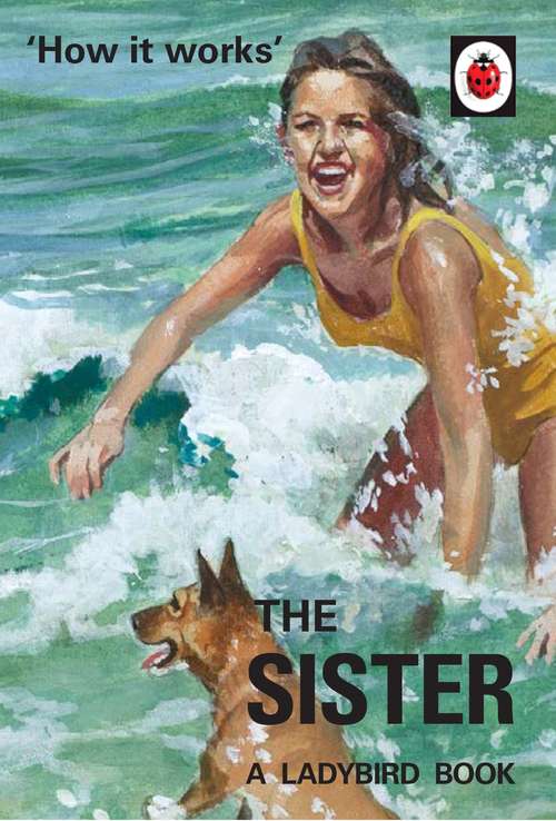 Book cover of How it Works: The Sister (Ladybirds for Grown-Ups)