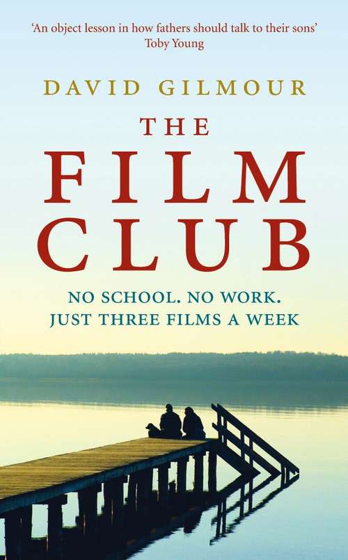 Book cover of The Film Club: No School. No Work ... Just Three Films a Week