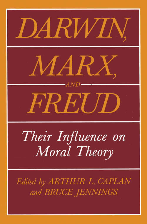 Book cover of Darwin, Marx and Freud: Their Influence on Moral Theory (1984) (The Hastings Center Series in Ethics)