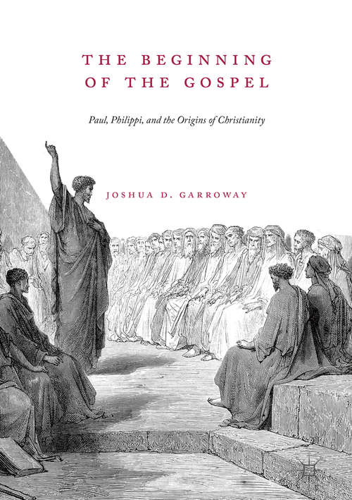 Book cover of The Beginning of the Gospel: Paul, Philippi, and the Origins of Christianity
