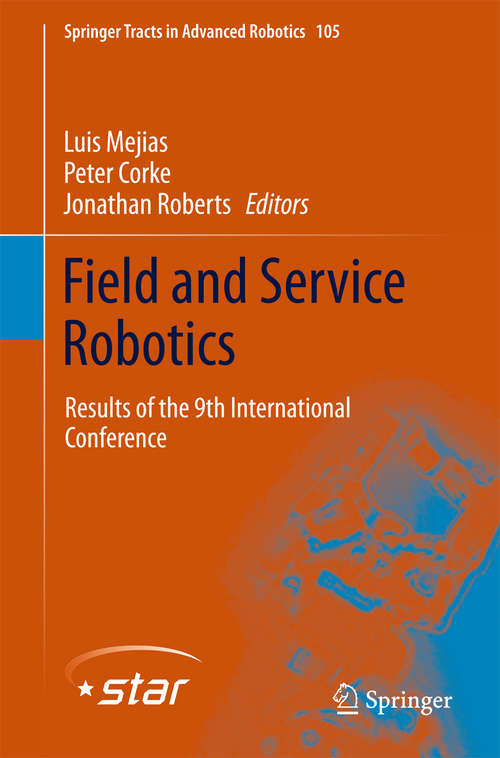 Book cover of Field and Service Robotics: Results of the 9th International Conference (2015) (Springer Tracts in Advanced Robotics #105)