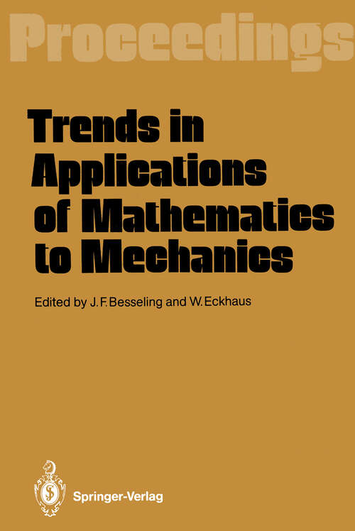 Book cover of Trends in Applications of Mathematics to Mechanics: Proceedings of the 7th Symposium, Held in Wassenaar, The Netherlands, December 7–11, 1987 (1988)