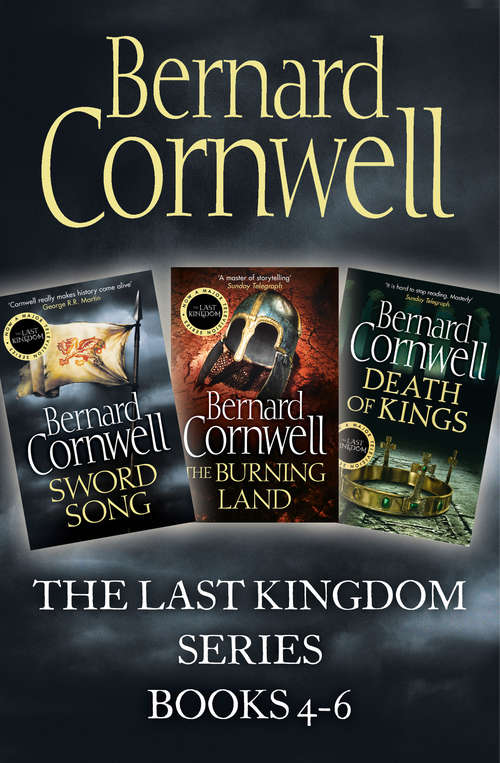 Book cover of The Last Kingdom Series Books 4-6: Sword Song, The Burning Land, Death of Kings (ePub edition) (The Last Kingdom Series)
