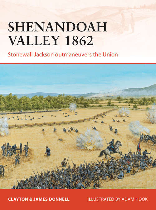 Book cover of Shenandoah Valley 1862: Stonewall Jackson outmaneuvers the Union (Campaign #258)