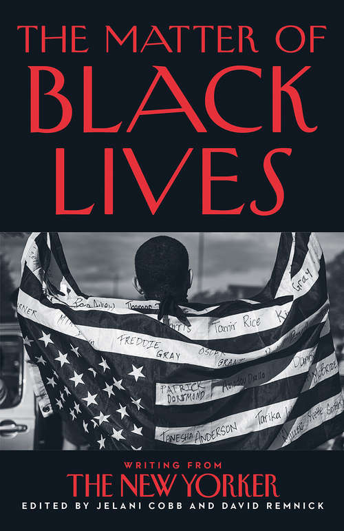 Book cover of The Matter of Black Lives: Writing From The New Yorker