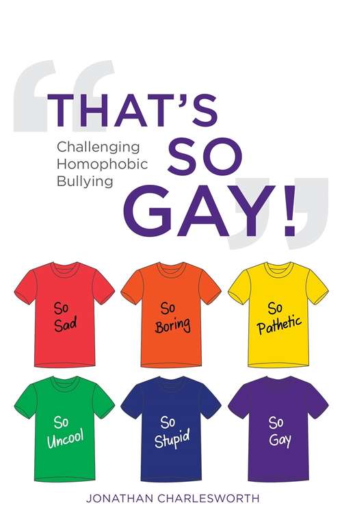 Book cover of That's So Gay!: Challenging Homophobic Bullying