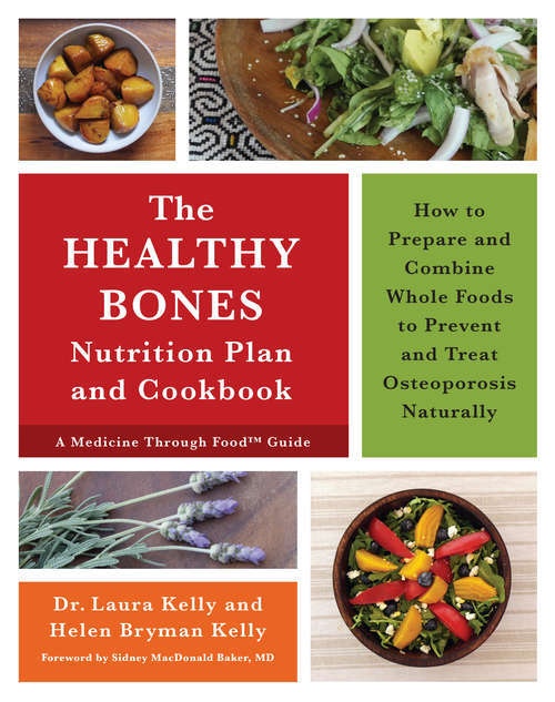 Book cover of The Healthy Bones Nutrition Plan and Cookbook: How to Prepare and Combine Whole Foods to Prevent and Treat Osteoporosis Naturally