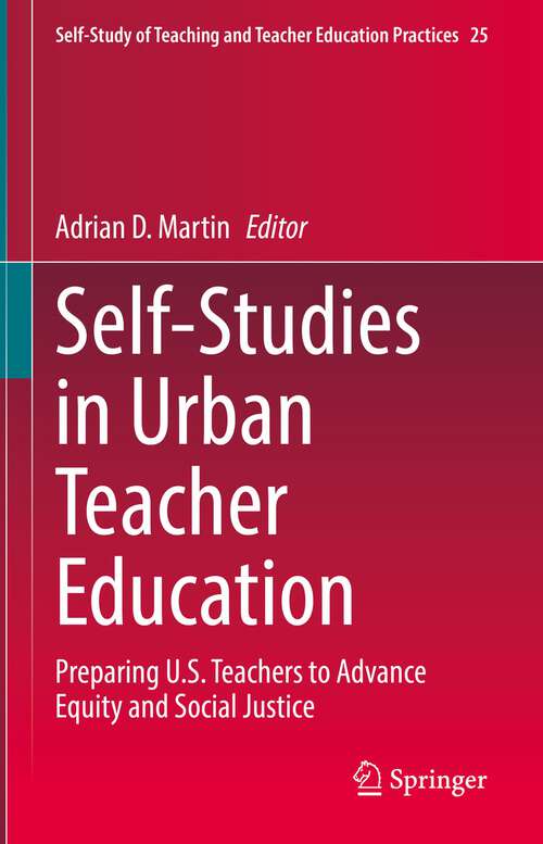 Book cover of Self-Studies in Urban Teacher Education: Preparing U.S. Teachers to Advance Equity and Social Justice (1st ed. 2022) (Self-Study of Teaching and Teacher Education Practices #25)