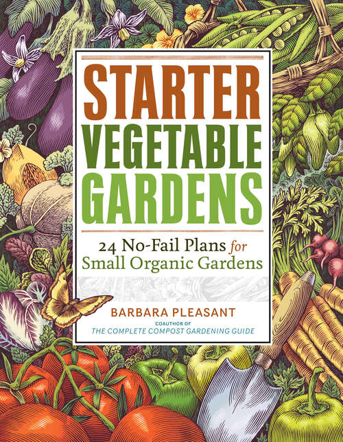 Book cover of Starter Vegetable Gardens: 24 No-Fail Plans for Small Organic Gardens