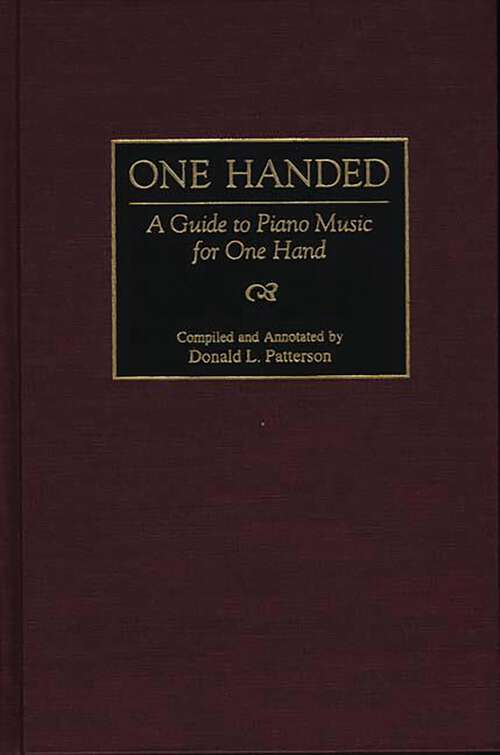 Book cover of One Handed: A Guide to Piano Music for One Hand (Music Reference Collection)