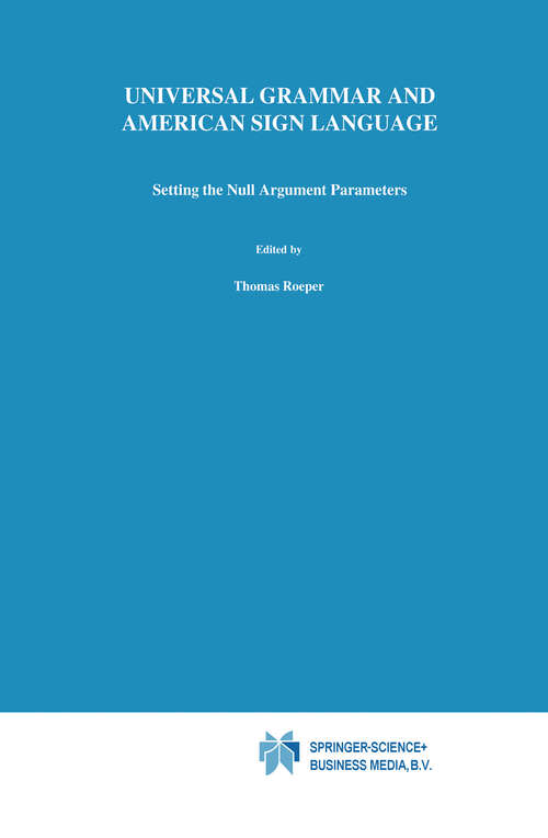 Book cover of Universal Grammar and American Sign Language: Setting the Null Argument Parameters (1991) (Studies in Theoretical Psycholinguistics #13)