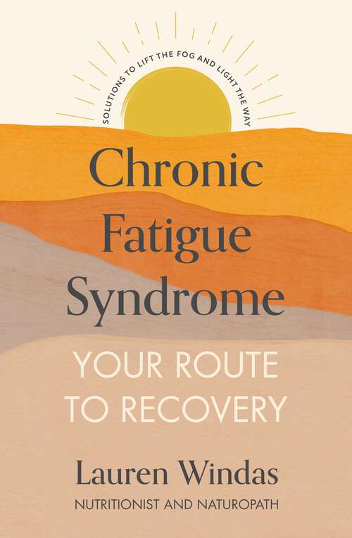 Book cover of Chronic Fatigue Syndrome: Solutions to Lift the Fog and Light the Way