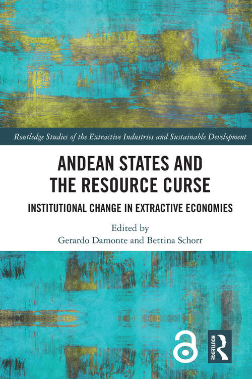 Book cover of Andean States and the Resource Curse: Institutional Change in Extractive Economies (Routledge Studies of the Extractive Industries and Sustainable Development)