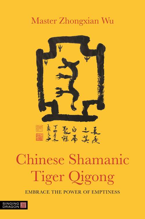 Book cover of Chinese Shamanic Tiger Qigong: Embrace the Power of Emptiness